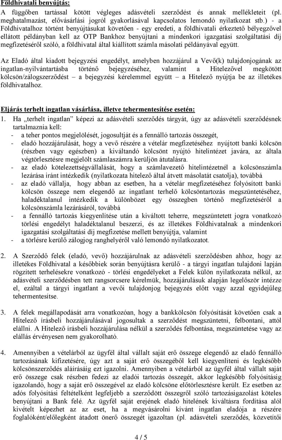 megfizetéséről szóló, a földhivatal által kiállított számla másolati példányával együtt.