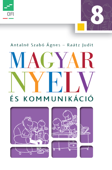 NT-kódú: Magyar nyelv és kommunikáció Tankönyv, munkafüzet, felmérő feladatlapok Kerettantervek: A és B ; hat- és nyolcosztályos gimnáziumok A