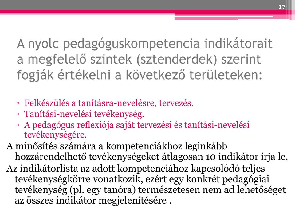 A minősítés számára a kompetenciákhoz leginkább hozzárendelhető tevékenységeket átlagosan 10 indikátor írja le.