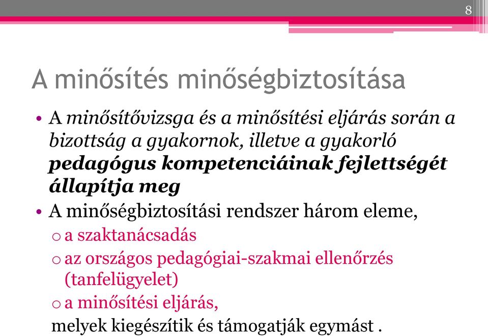 meg A minőségbiztosítási rendszer három eleme, o a szaktanácsadás o az országos