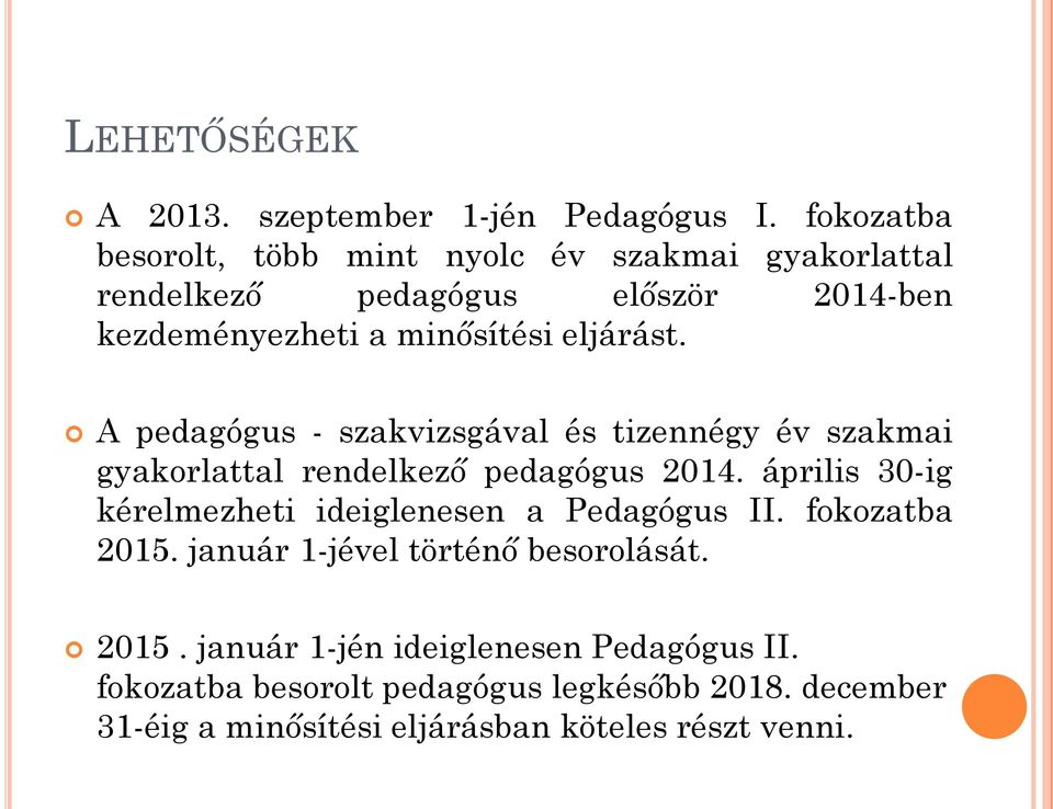 eljárást. A pedagógus - szakvizsgával és tizennégy év szakmai gyakorlattal rendelkező pedagógus 2014.