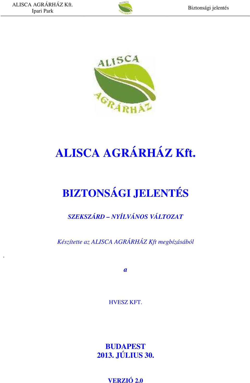VÁLTOZAT Készítette az ALISCA AGRÁRHÁZ