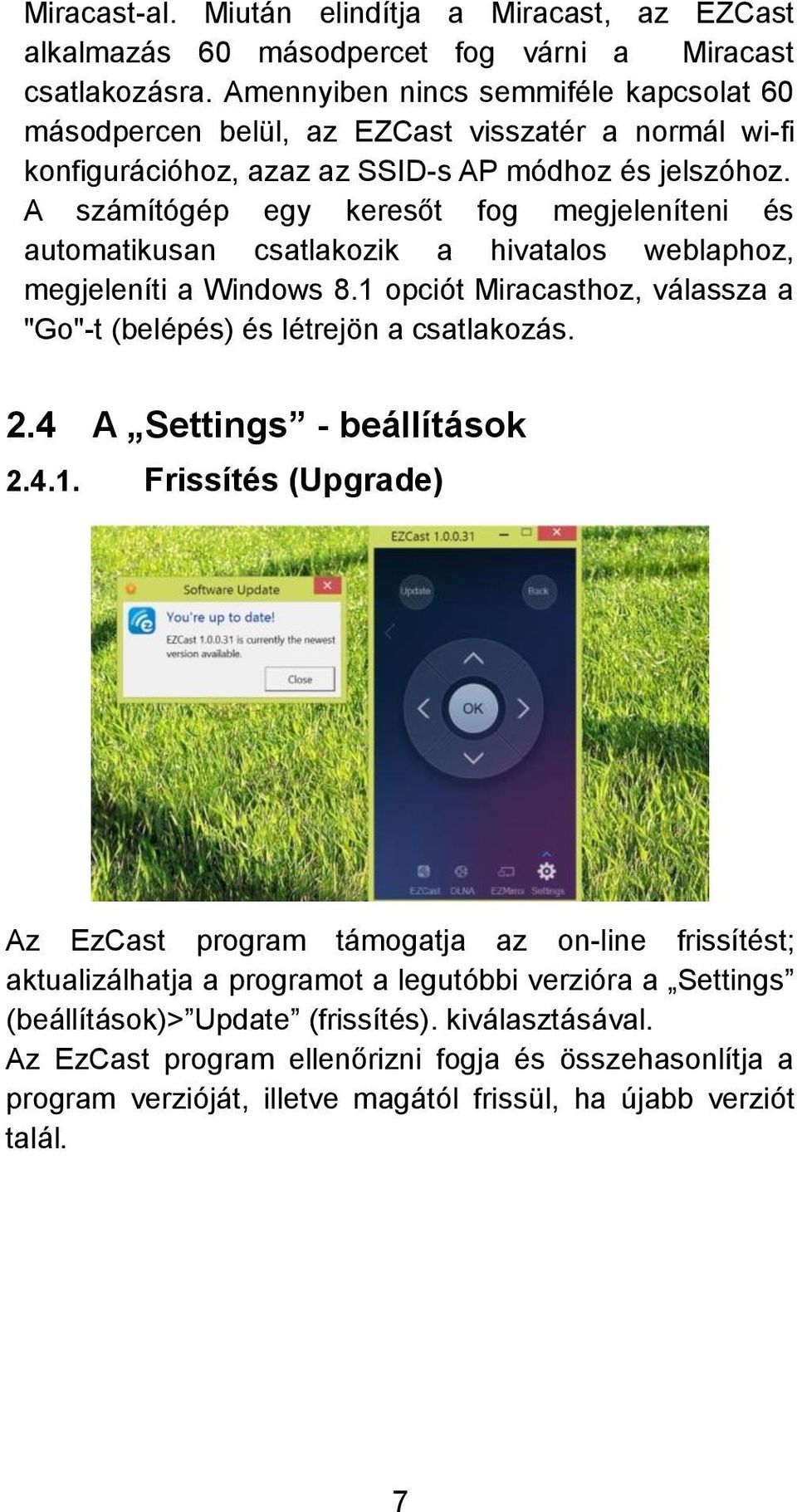 A számítógép egy keresőt fog megjeleníteni és automatikusan csatlakozik a hivatalos weblaphoz, megjeleníti a Windows 8.1 opciót Miracasthoz, válassza a "Go"-t (belépés) és létrejön a csatlakozás. 2.