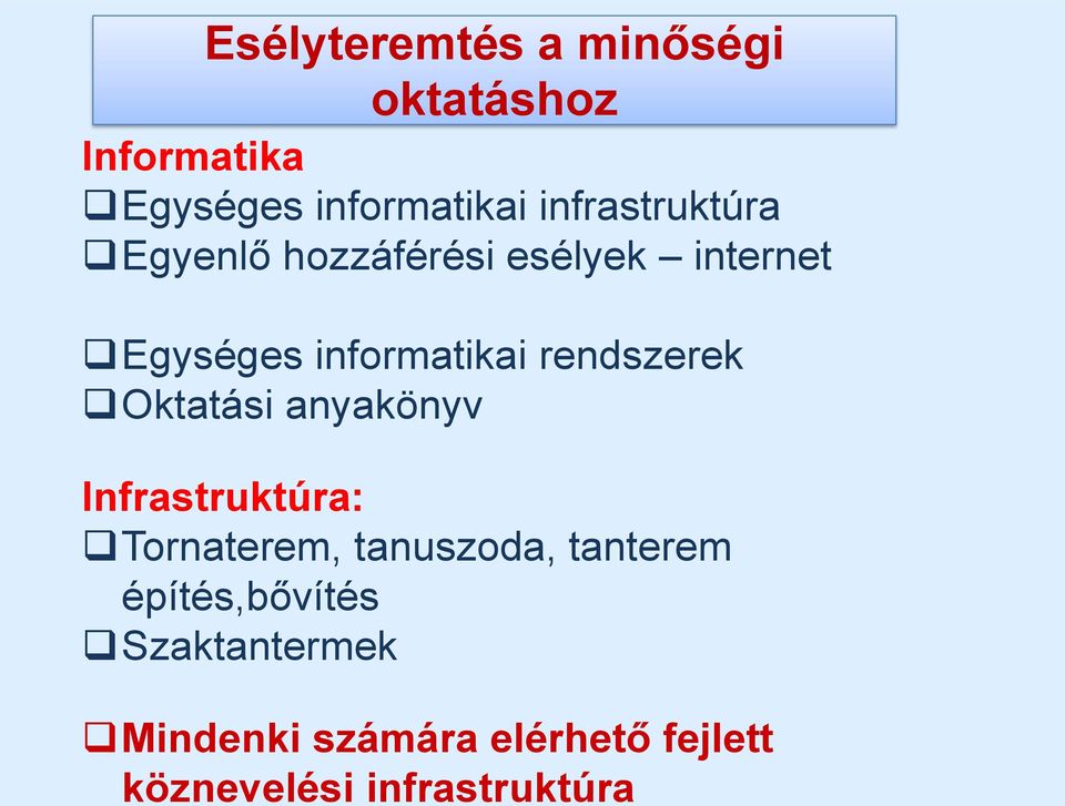rendszerek Oktatási anyakönyv Infrastruktúra: Tornaterem, tanuszoda, tanterem