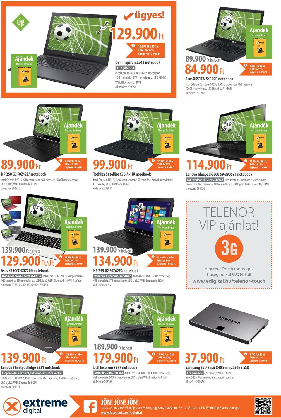 900 Ft 5,6 Asus X55CA-SX09D notebook Intel Celeron Dual Core 007U,5GHz processzor, 4GB memória, 500GB merevlemez, LED kijelző, WiFi, HDMI cikkszám: 6349 8.490 Ft x 0 hó, Sajáterő: 8.