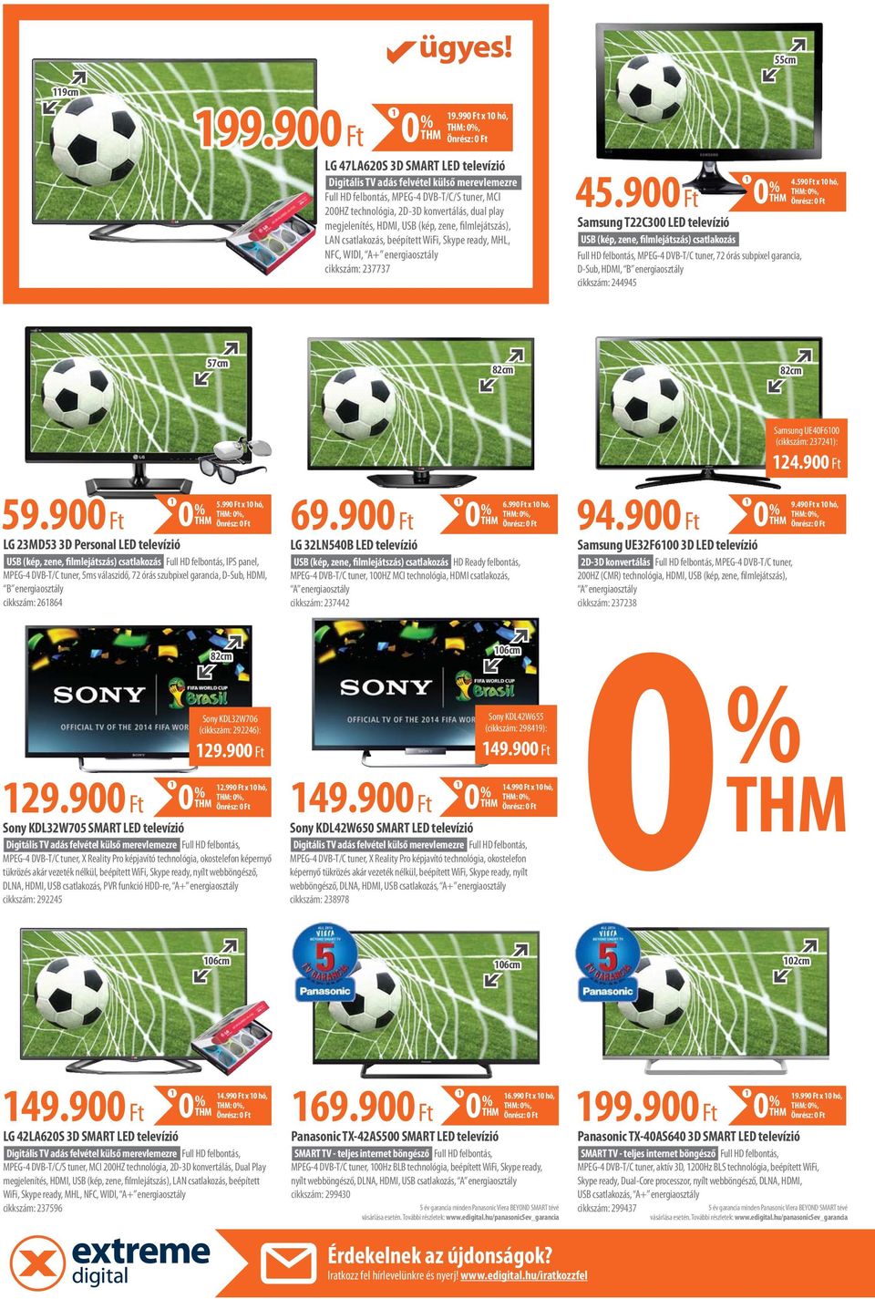 megjelenítés, HDMI, USB (kép, zene, filmlejátszás), LAN csatlakozás, beépített WiFi, Skype ready, MHL, NFC, WIDI, A+ energiaosztály cikkszám: 37737 45.
