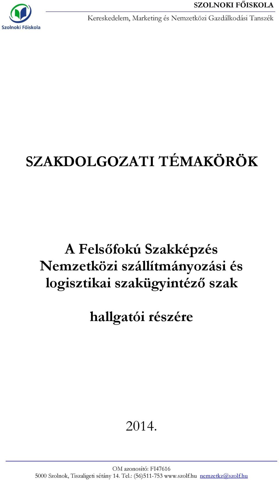 logisztikai szakügyintéző szak hallgatói részére 2014.