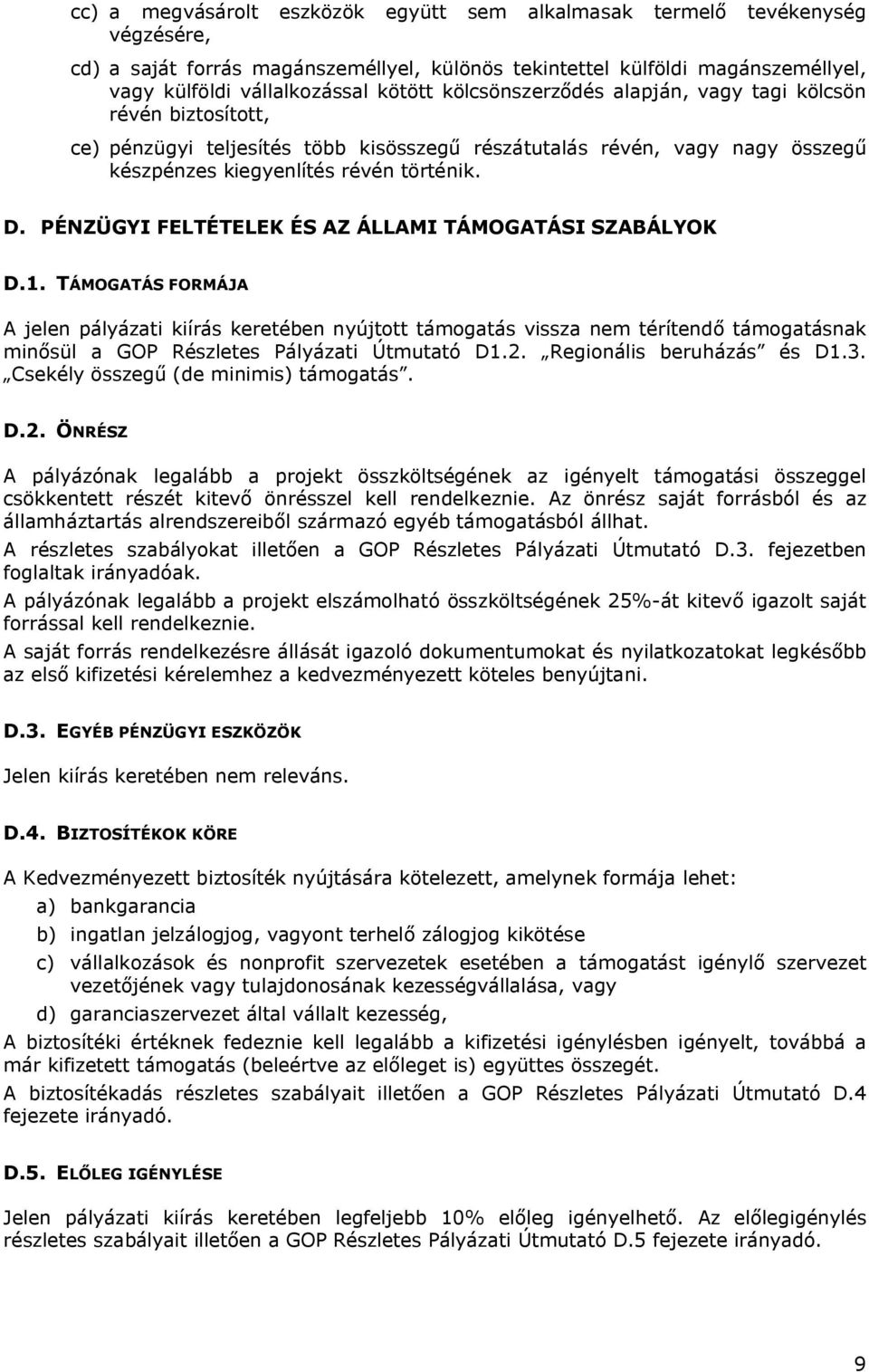 PÉNZÜGYI FELTÉTELEK ÉS AZ ÁLLAMI TÁMOGATÁSI SZABÁLYOK D.1.