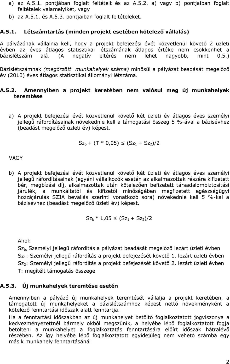 és A.5.3. pontjaiban foglalt feltételeket. A.5.1.