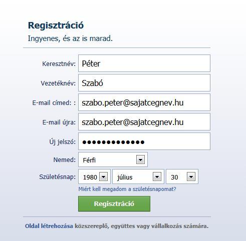 (A regisztráció során bizonyos esetekben a facebook nem engedélyezi "info@" kezdetű és hasonló céges tulajdonosra utaló e-mail címek használatát.