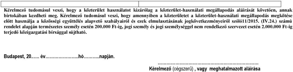 és ezek elmulasztásának jogkövetkezményeiről szóló11/2015. (IV.24.) számú rendelet alapján természetes személy esetén 200.