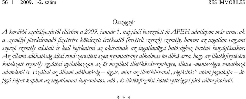 bejelenteni az okiratnak az ingatlanügyi hatósághoz történő benyújtásakor.