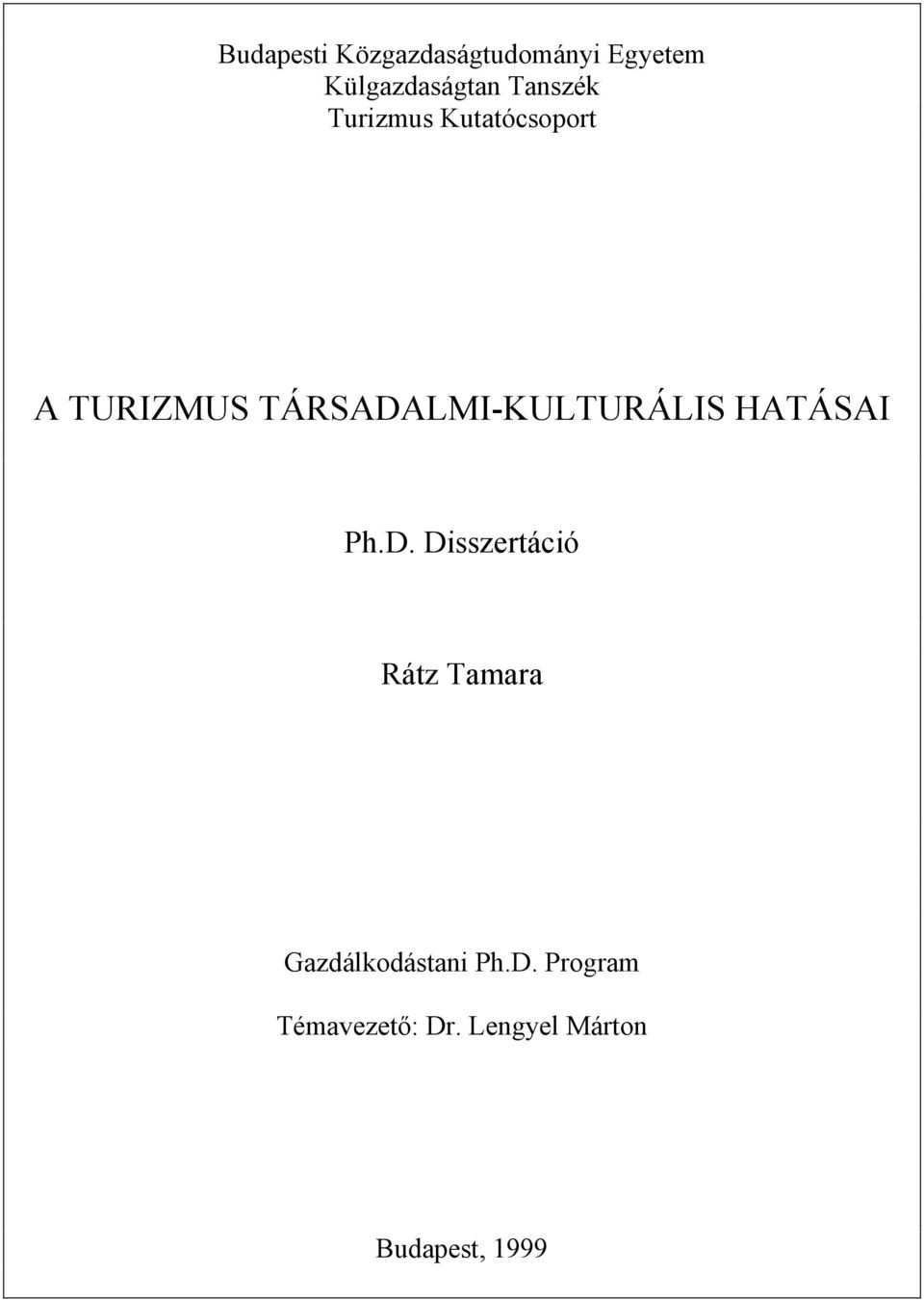 TÁRSADALMI-KULTURÁLIS HATÁSAI Ph.D. Disszertáció Rátz Tamara Gazdálkodástani Ph.