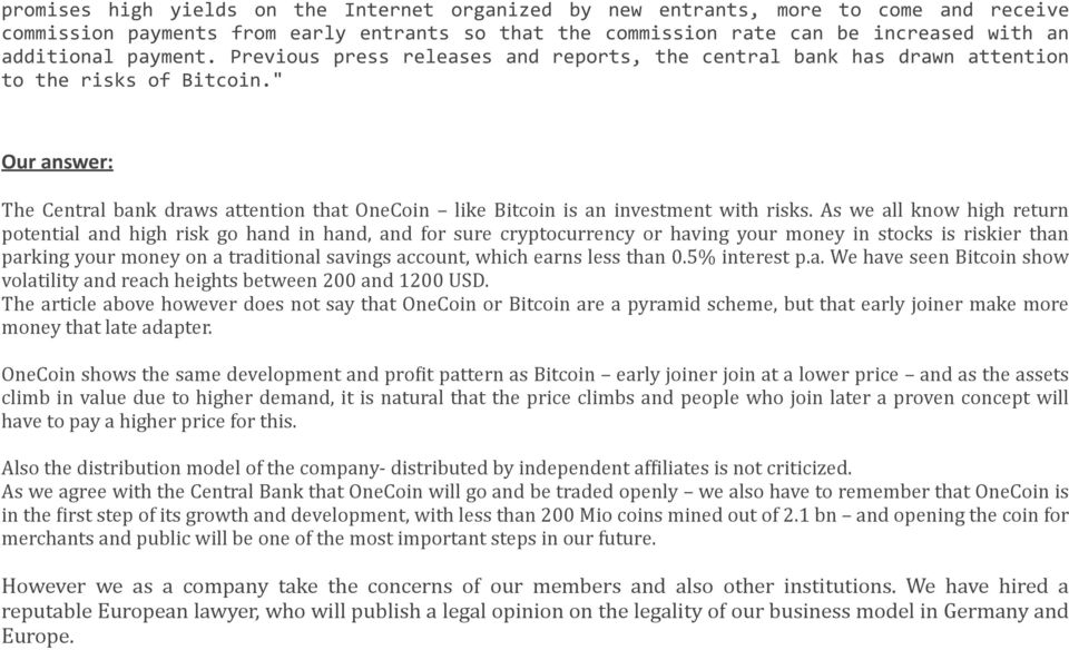 " Our answer: The Central bank draws attention that OneCoin like Bitcoin is an investment with risks.