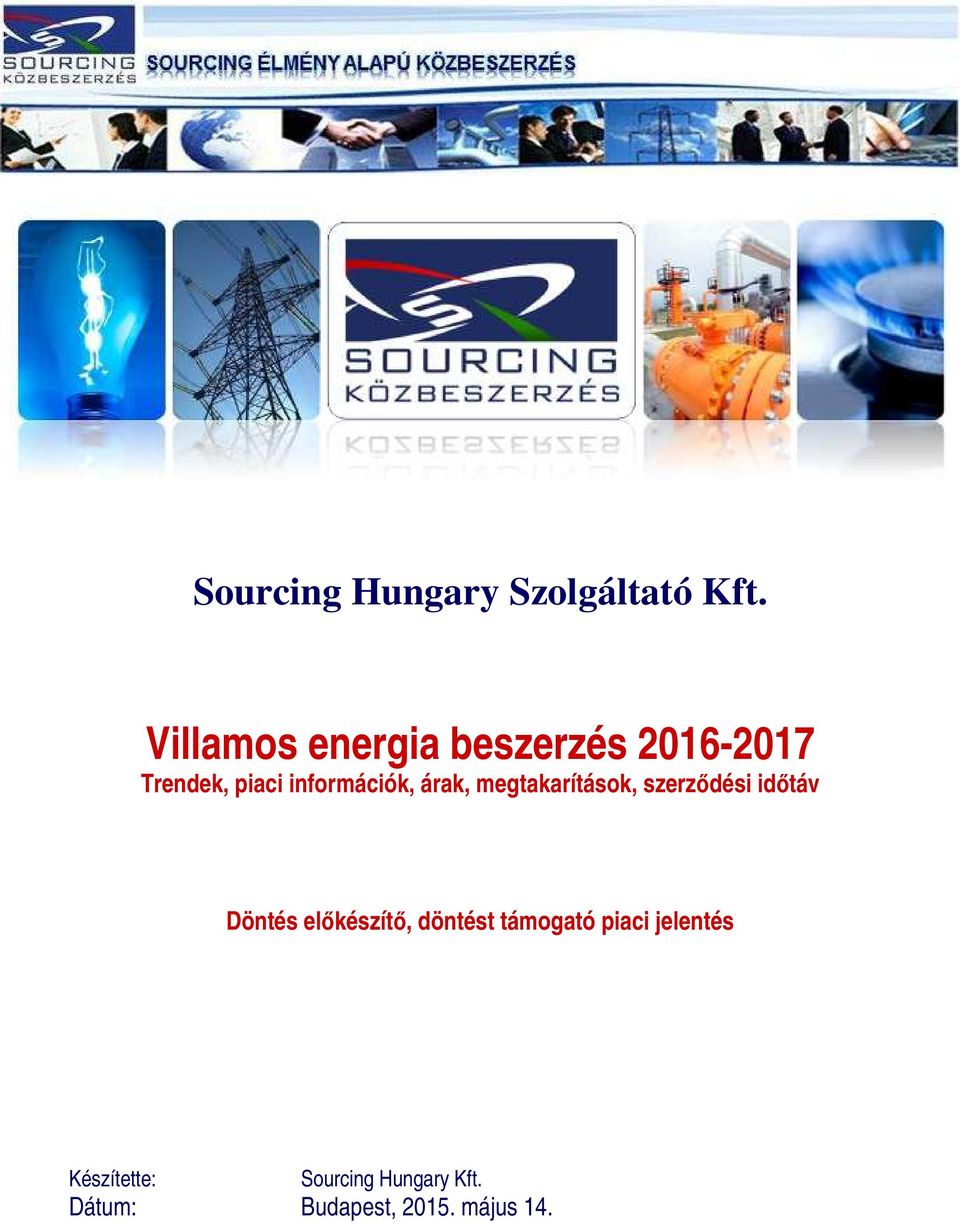 információk, árak, megtakarítások, szerzıdési idıtáv Döntés