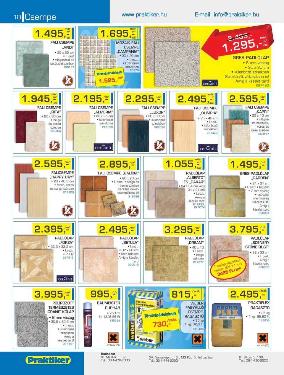 95,- FALI CSEMPE LUXOR 0 x 30 c színekben 838.495,- FALI CSEMPE OLIMPIA 5 x 40 c I.oszt. színekben 7443 /.595,- FALI CSEMPE KAPRI 5 x 40 c világosés sötétkék, vörös és bézs színben 00177 /.