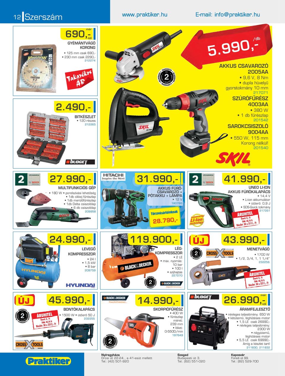 990,- MULTIFUNKCIÓS GÉP 180 W porelszívási lehetôség 1db cikkej fûrészlap 1db erülôfûrészlap 1db Delta csiszolólap 6 db csiszolólap 09958 31.