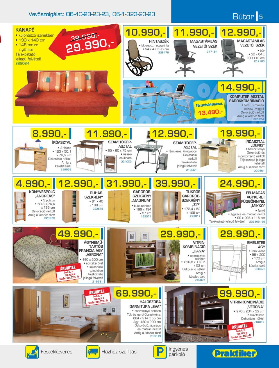 990,- KOMPUTER ASZTAL SAROKKOMBINÁCIÓ fé, 5 -es edzett üveggel Dekoráció nélkül! 3954 8.990,- ÍRÓASZTAL 3 fiókos 13 x 50,1 x 76,5 c Dekoráció nélkül! Aíg a 8969 11.