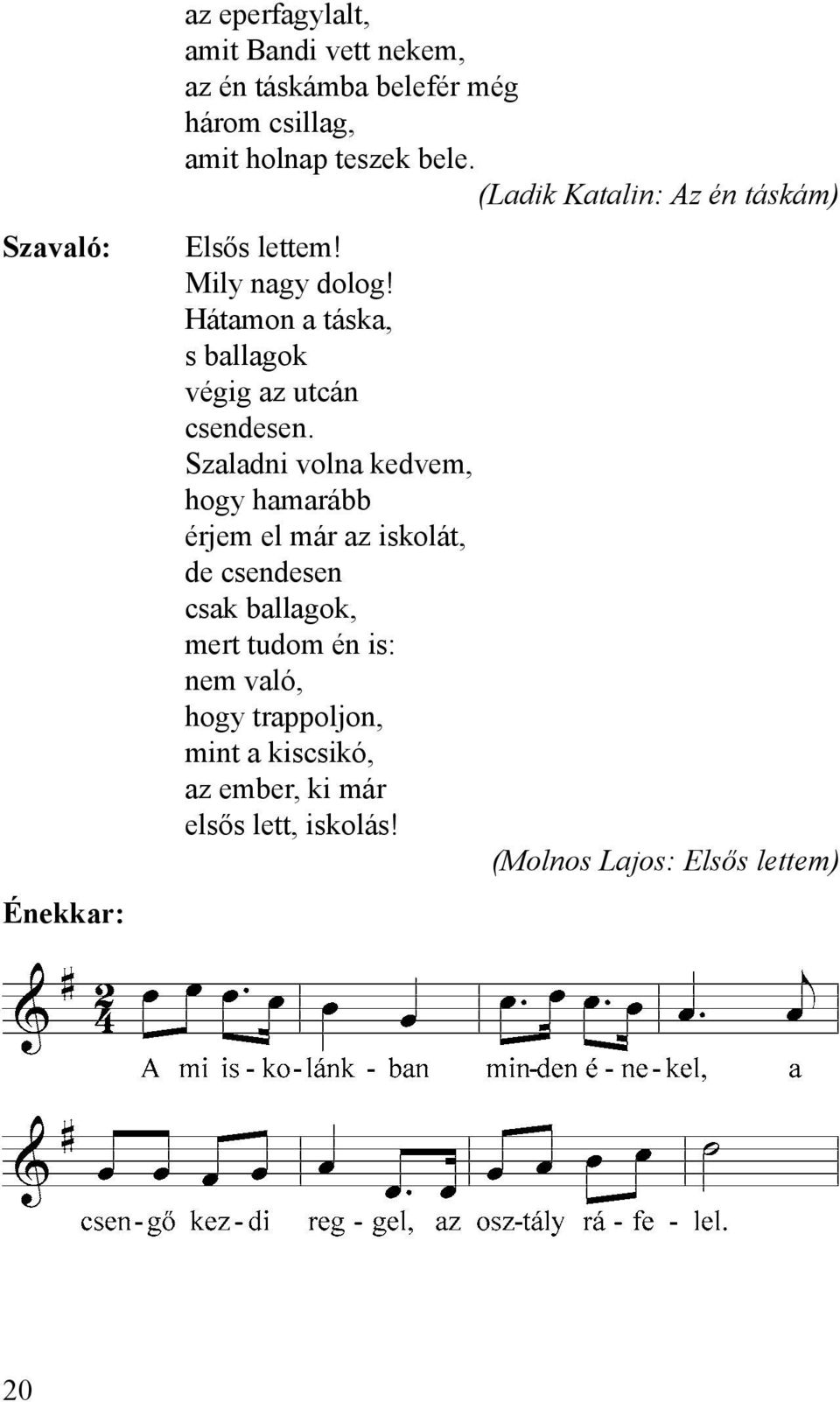 Hátamon a táska, s ballagok végig az utcán csendesen.
