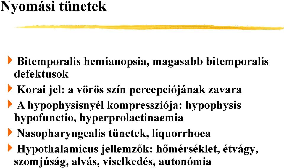 hypophysis hypofunctio, hyperprolactinaemia Nasopharyngealis tünetek,