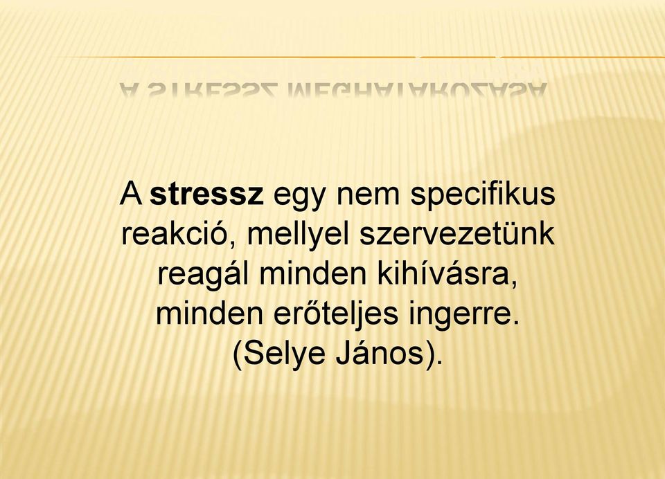 szervezetünk reagál minden