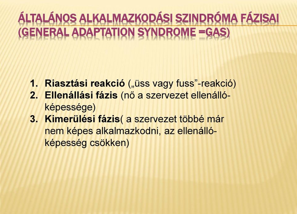 Ellenállási fázis (nő a szervezet ellenállóképessége) 3.