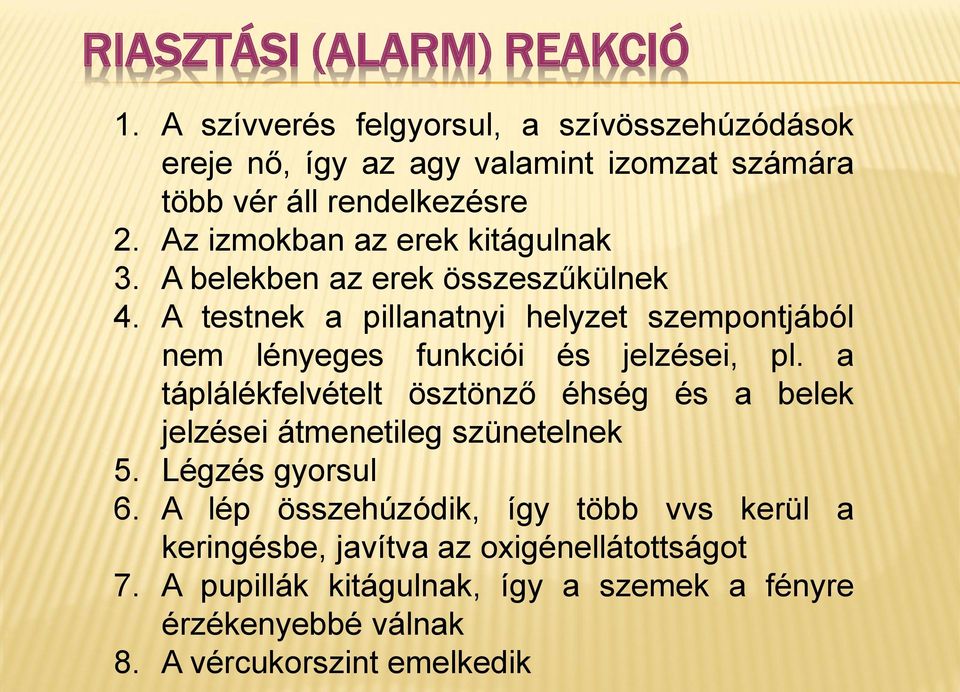 Az izmokban az erek kitágulnak 3. A belekben az erek összeszűkülnek 4.