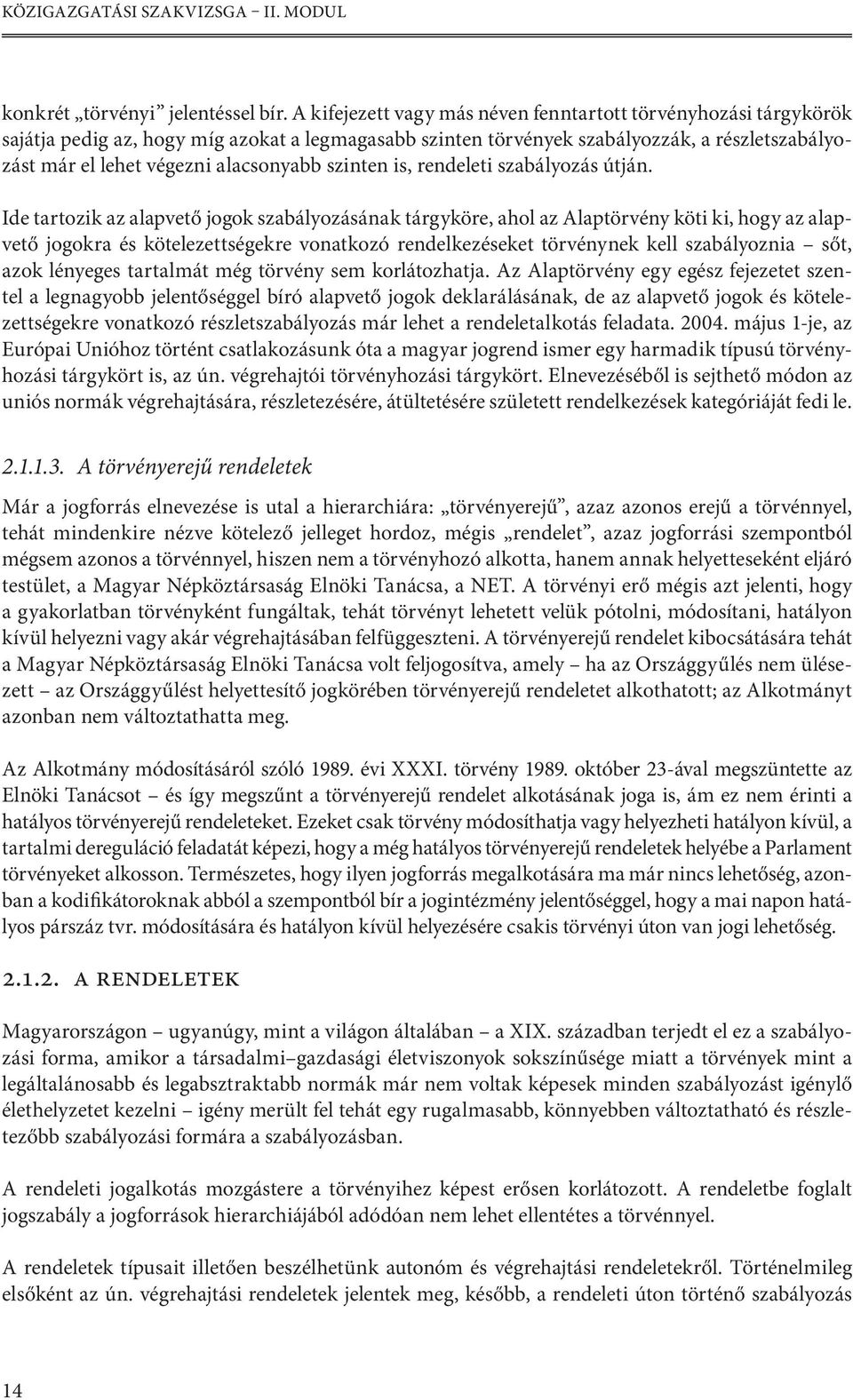 szinten is, rendeleti szabályozás útján.