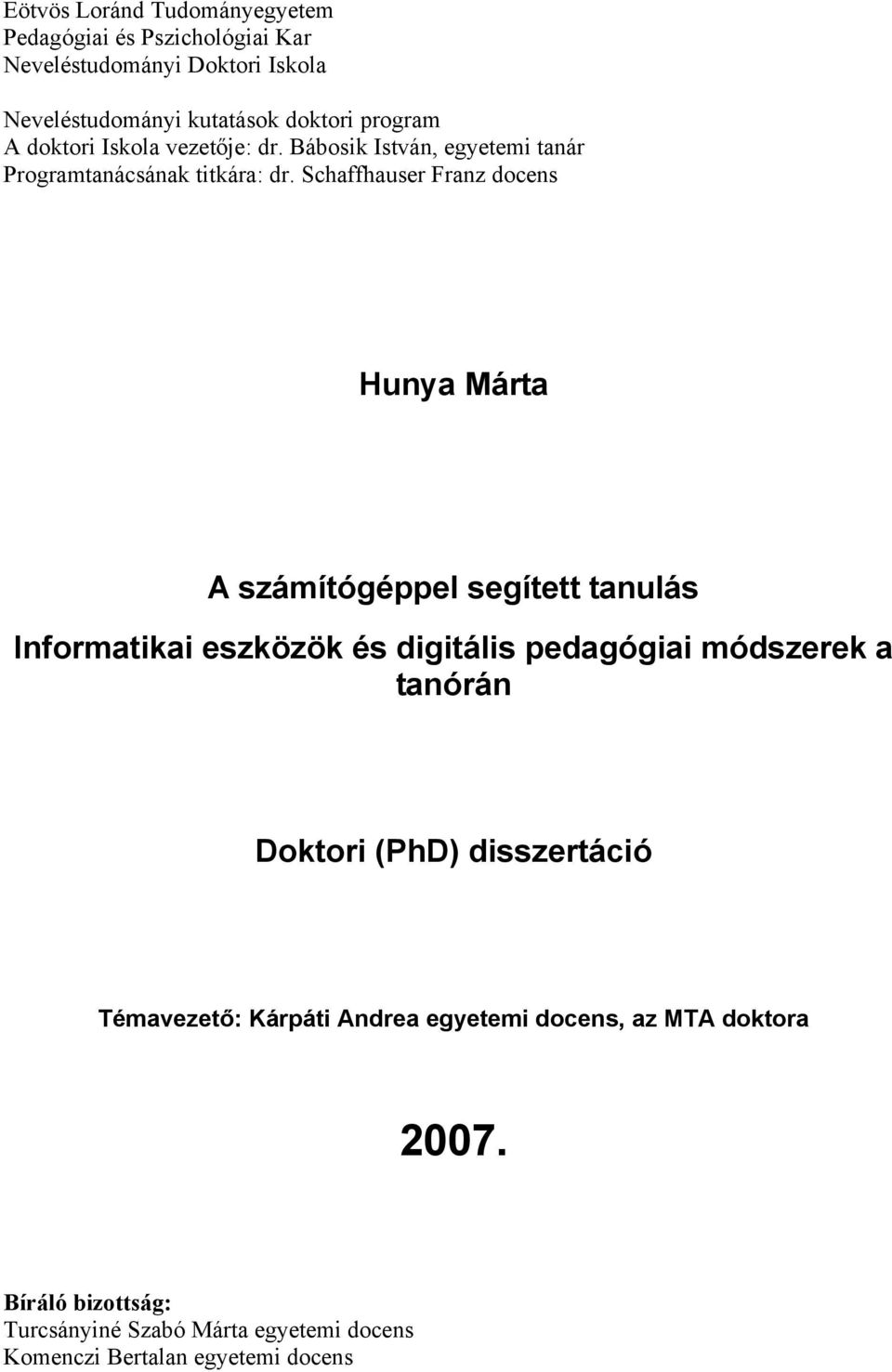 Schaffhauser Franz docens Hunya Márta A számítógéppel segített tanulás Informatikai eszközök és digitális pedagógiai módszerek a tanórán