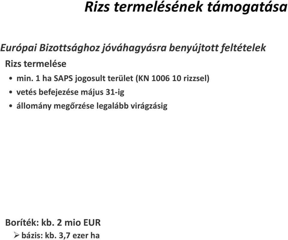 1 ha SAPS jogosult terület (KN 1006 10 rizzsel) vetés befejezése