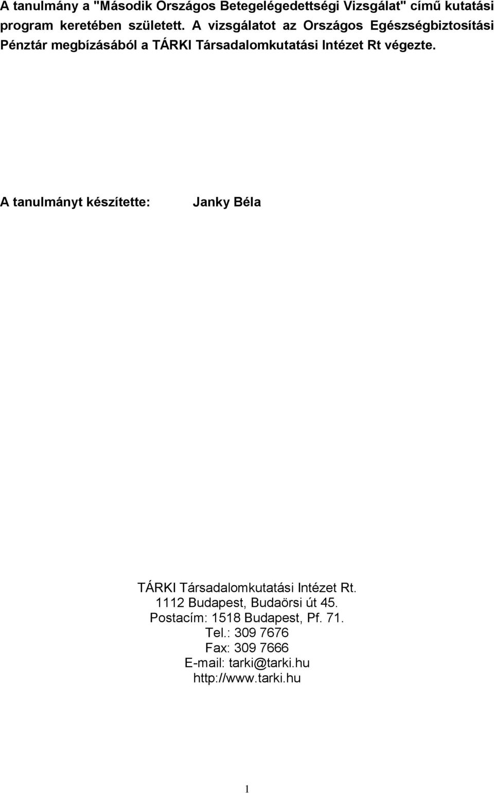 végezte. A tanulmányt készítette: Janky Béla TÁRKI Társadalomkutatási Intézet Rt.
