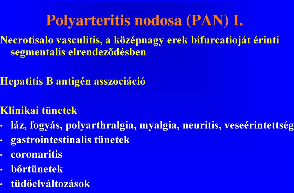 elrendezõdésben Hepatitis B antigén asszociáció Klinikai tünetek láz,