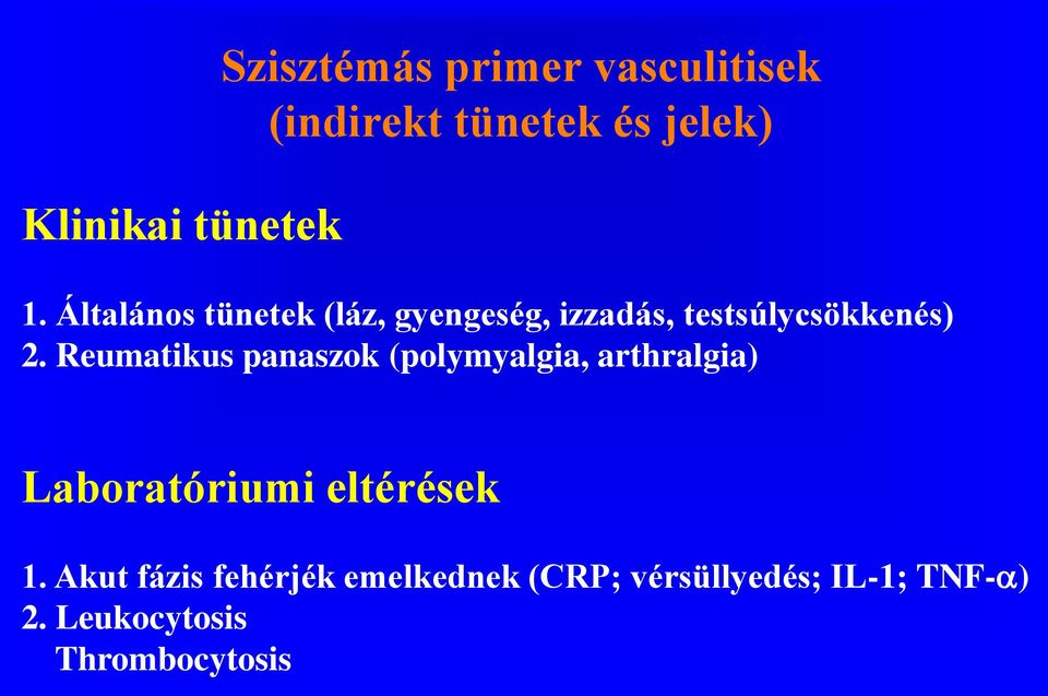 Reumatikus panaszok (polymyalgia, arthralgia) Laboratóriumi eltérések 1.