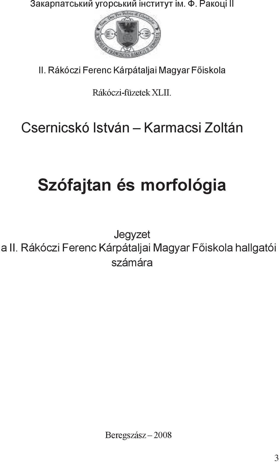 Csernicskó István Karmacsi Zoltán Szófajtan és morfológia Jegyzet a