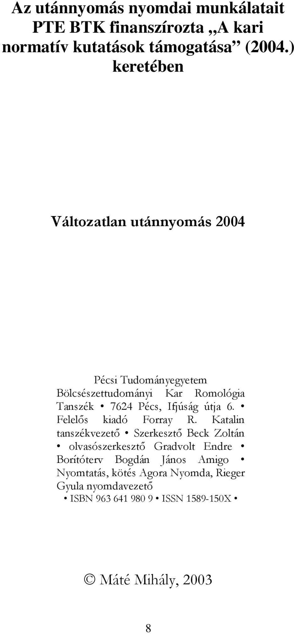 Ifjúság útja 6. Felelıs kiadó Forray R.