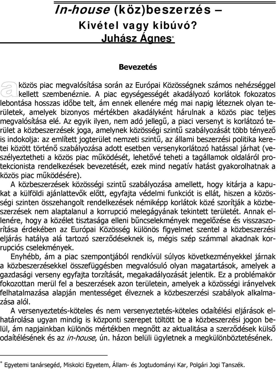 teljes megvalósítása elé.