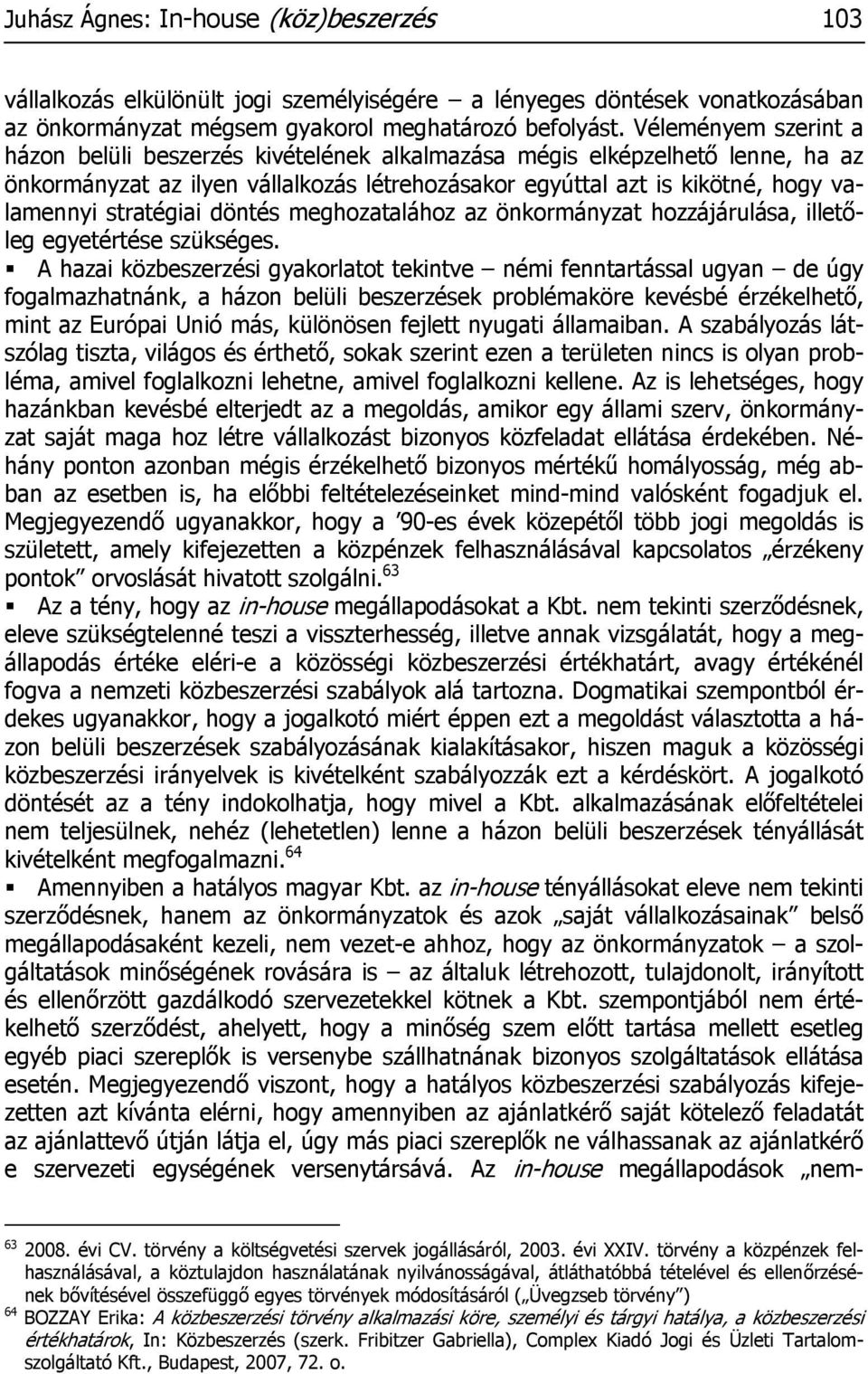 stratégiai döntés meghozatalához az önkormányzat hozzájárulása, illetőleg egyetértése szükséges.