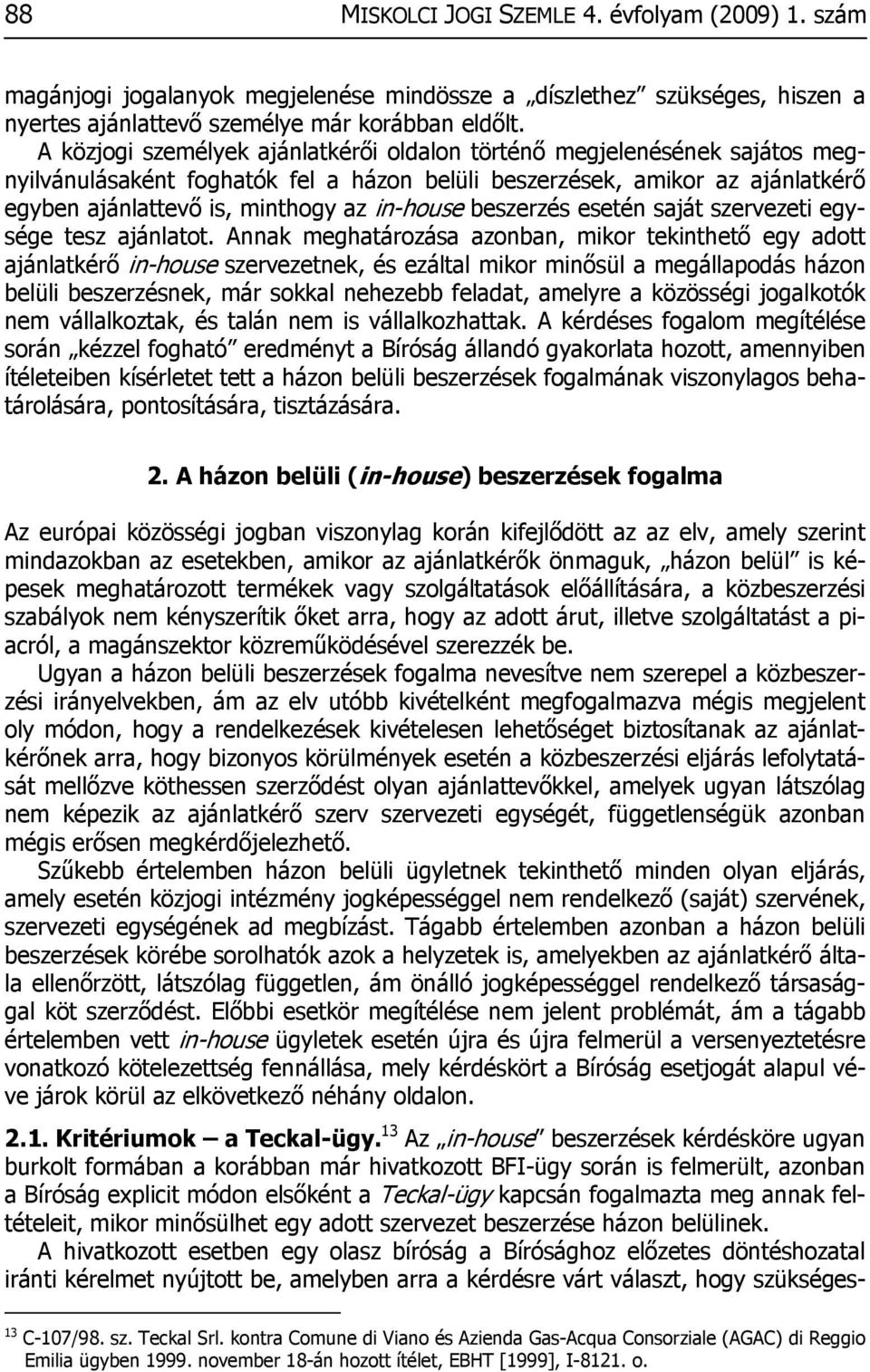 beszerzés esetén saját szervezeti egysége tesz ajánlatot.