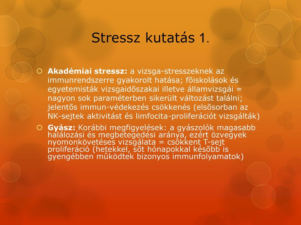 államvizsgái = nagyon sok paraméterben sikerült változást találni; jelentõs immun-védekezés csökkenés (elsõsorban az NK-sejtek aktivitást és