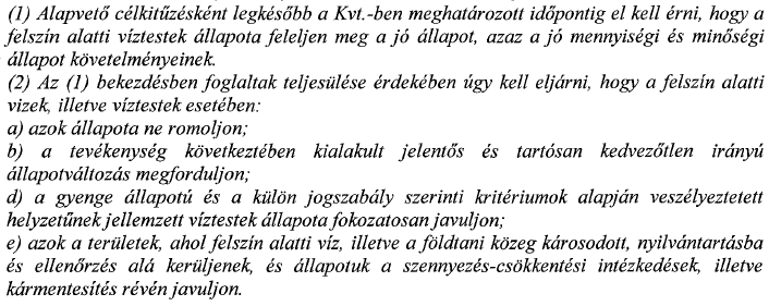 E víztestek Víz Keretirányelvben meghatározott minősítései az alábbiak: A vízgyűjtő-gazdálkodási tervben a víztestekre meghatározott környezeti célkitűzés a jó állapot elérése illetve fenntartása.