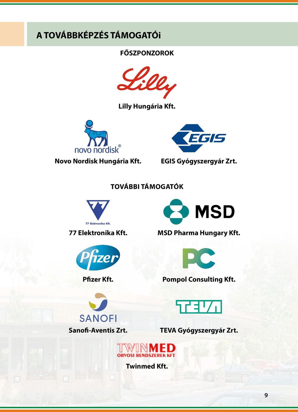 További támogatók 77 Elektronika Kft. MSD Pharma Hungary Kft.