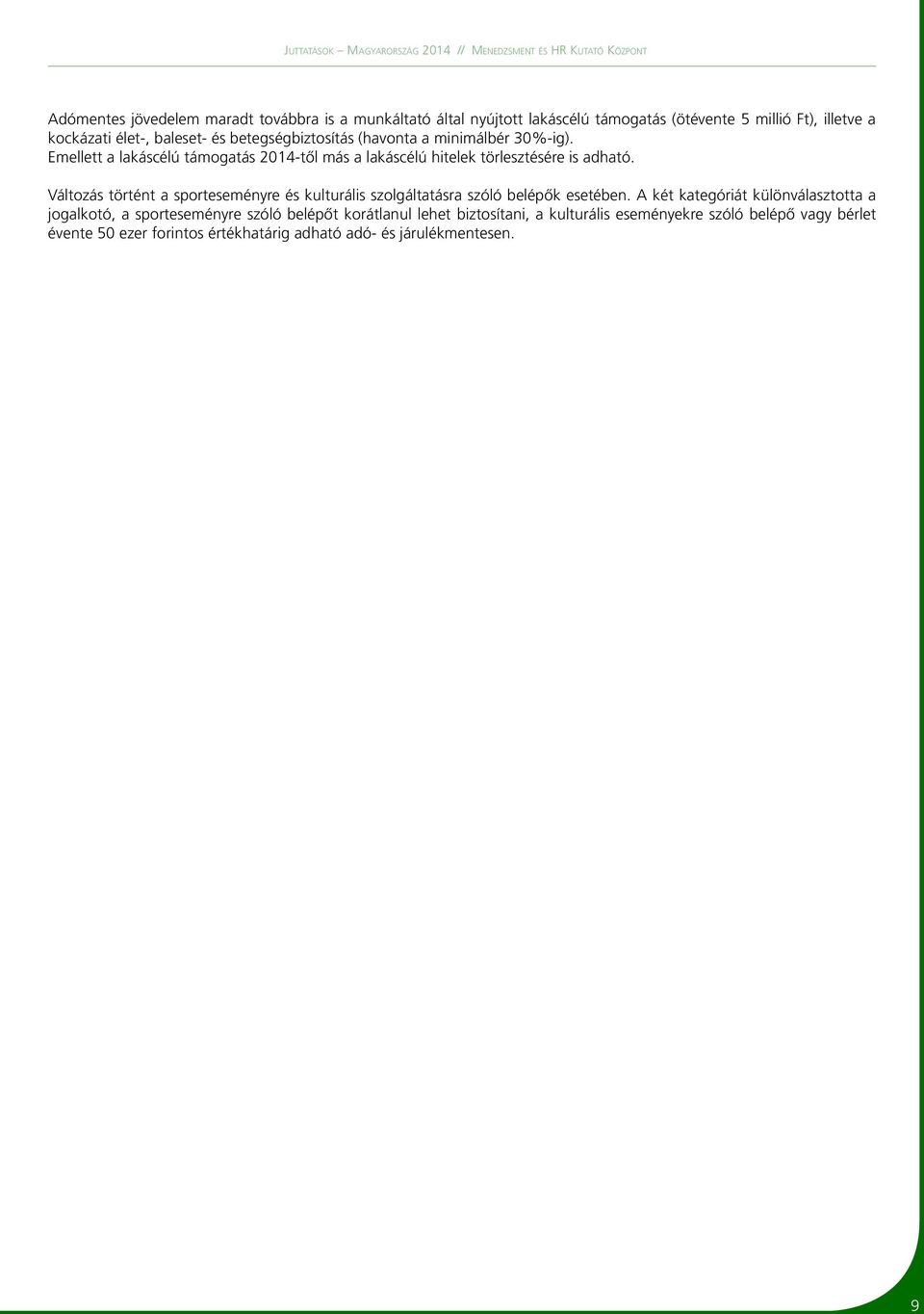 Változás történt a sporteseményre és kulturális szolgáltatásra szóló belépők esetében.