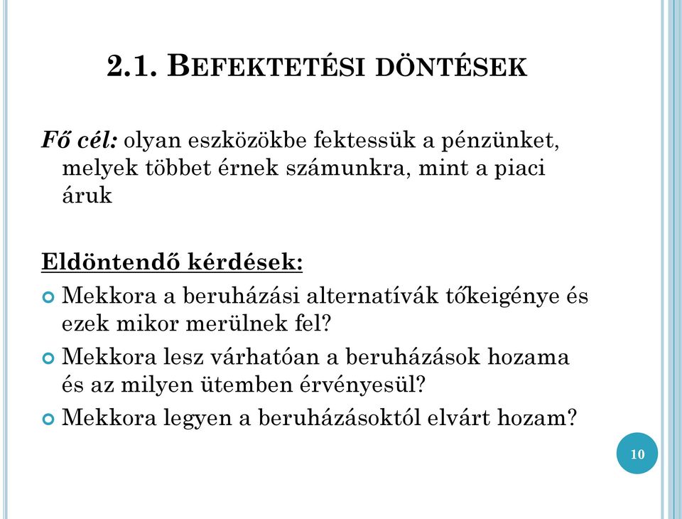 alternatívák tőkeigénye és ezek mikor merülnek fel?