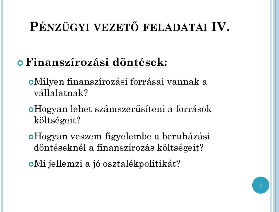 vállalatnak? Hogyan lehet számszerűsíteni a források költségeit?