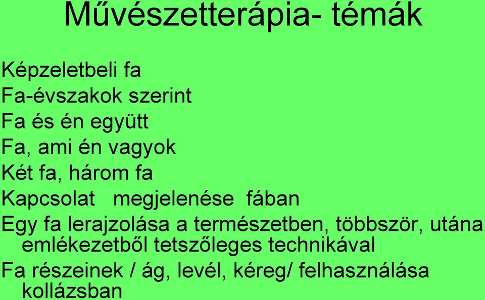 Egy fa lerajzolása a természetben, többször, utána emlékezetből