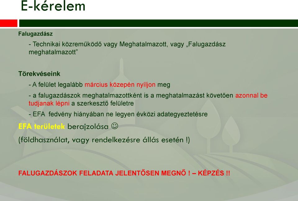 azonnal be tudjanak lépni a szerkesztő felületre - EFA fedvény hiányában ne legyen évközi adategyeztetésre EFA