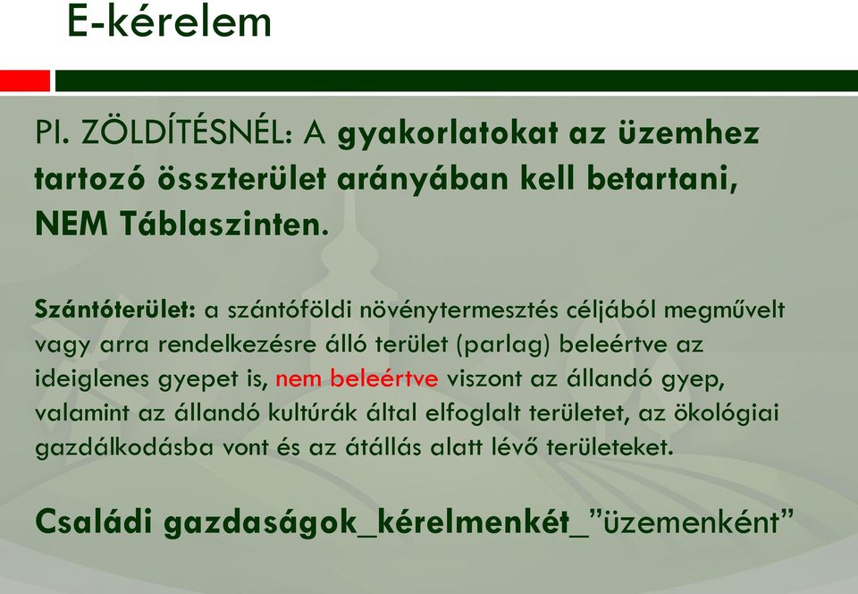 beleértve az ideiglenes gyepet is, nem beleértve viszont az állandó gyep, valamint az állandó kultúrák által