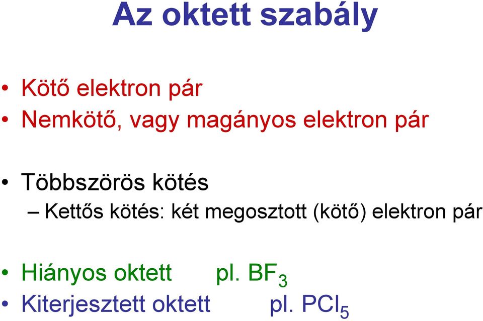 Kettős kötés: két megosztott (kötő) elektron