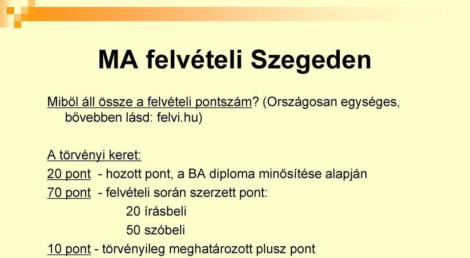 hu) A törvényi keret: 20 pont - hozott pont, a BA diploma minősítése