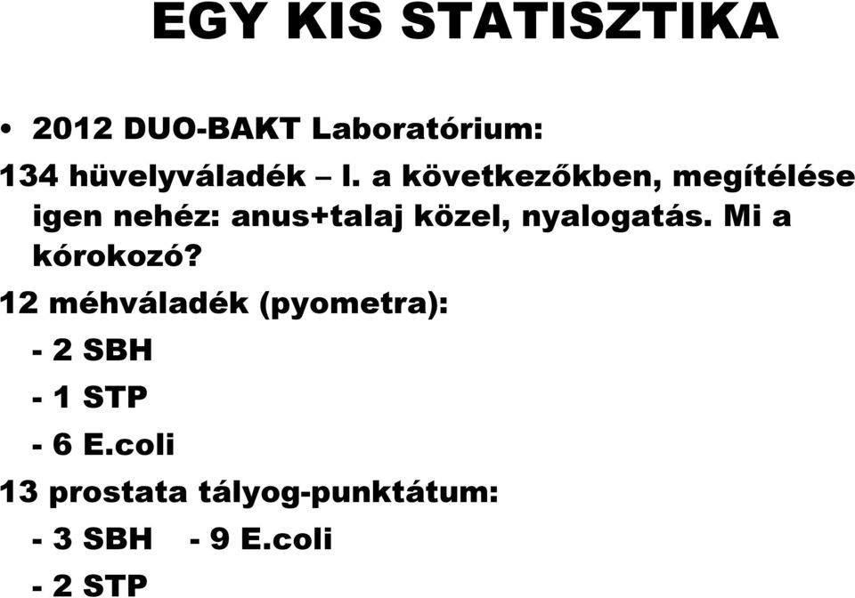 nyalogatás. Mi a kórokozó?